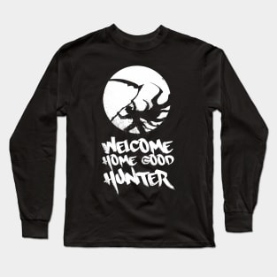 Welcome Home Good Hunter Long Sleeve T-Shirt